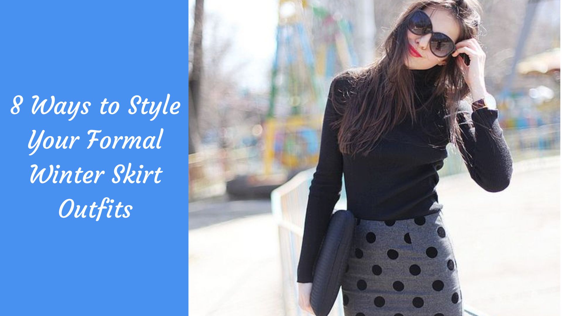 8 Ways to Style Your Formal Winter Skirt Outfits