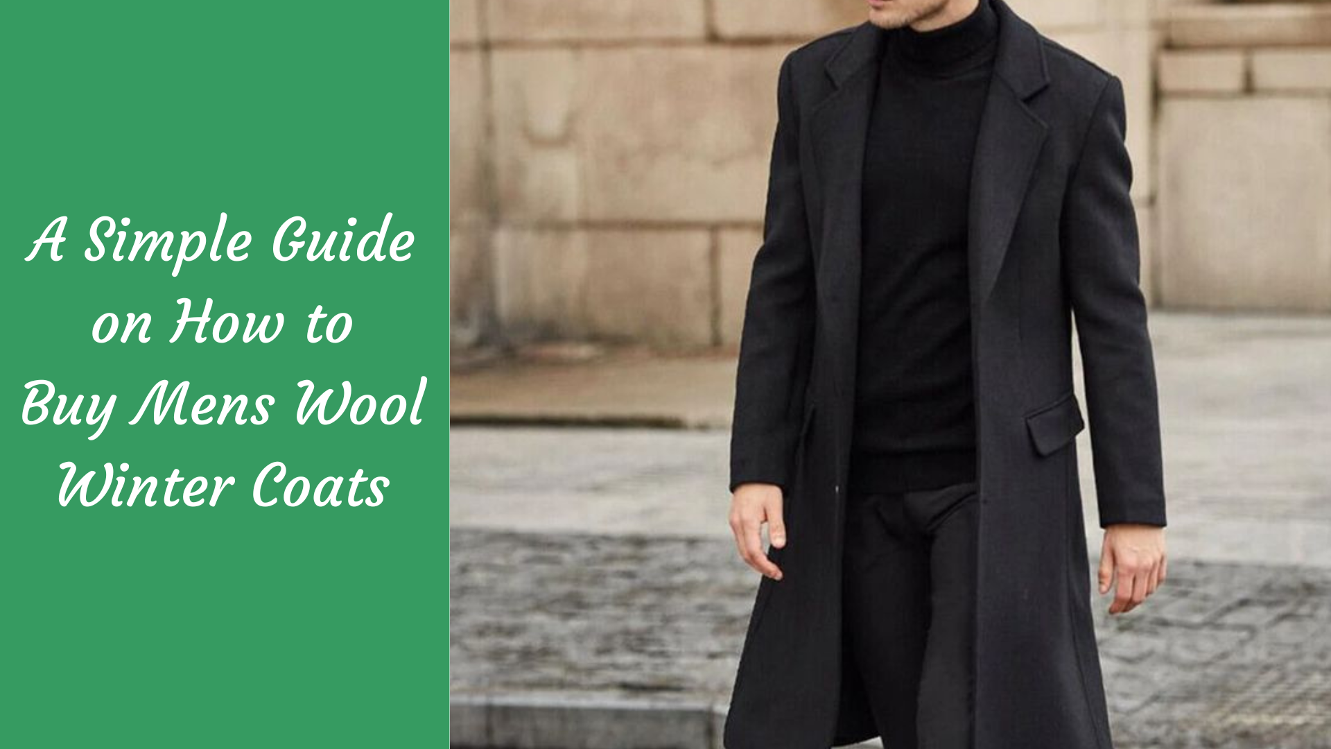 A Simple Guide on How to Buy Mens Wool Winter Coats - The Kosha