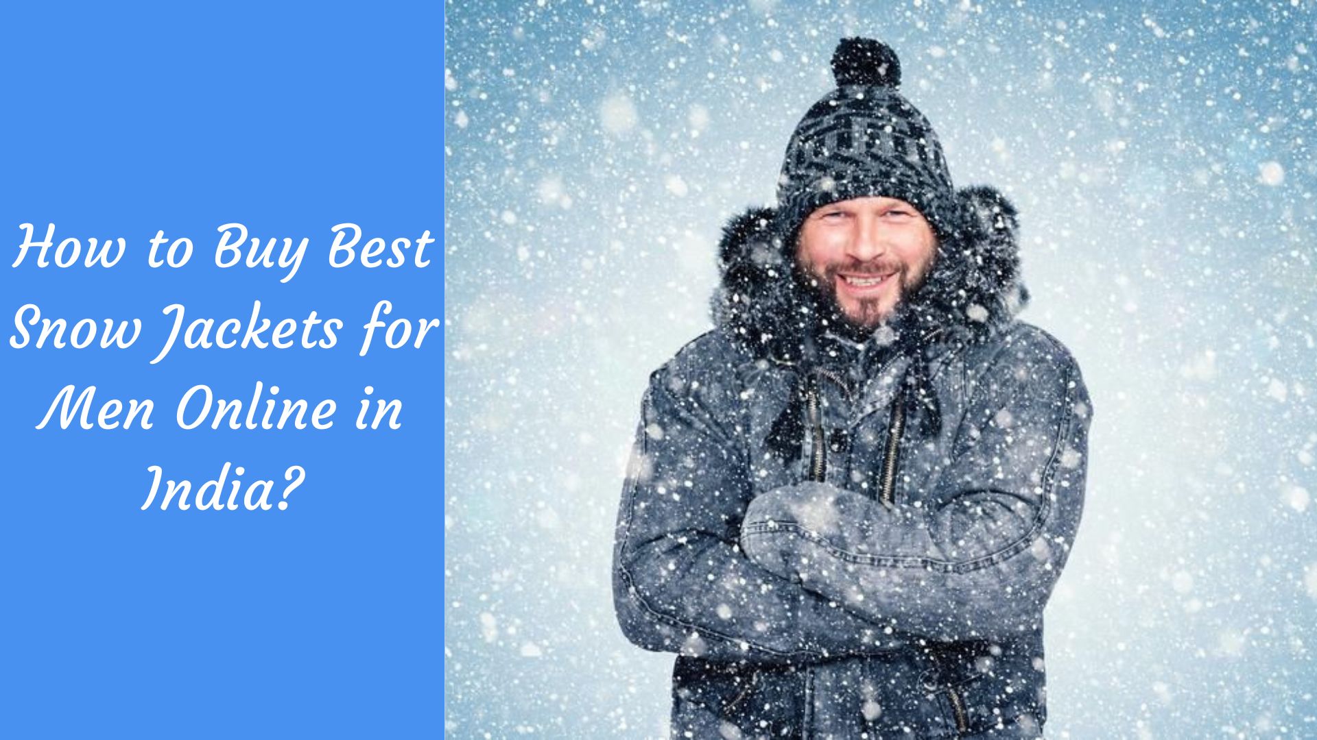 Online Shopping Tips: Buying Perfect Snow Jacket for Mens in India