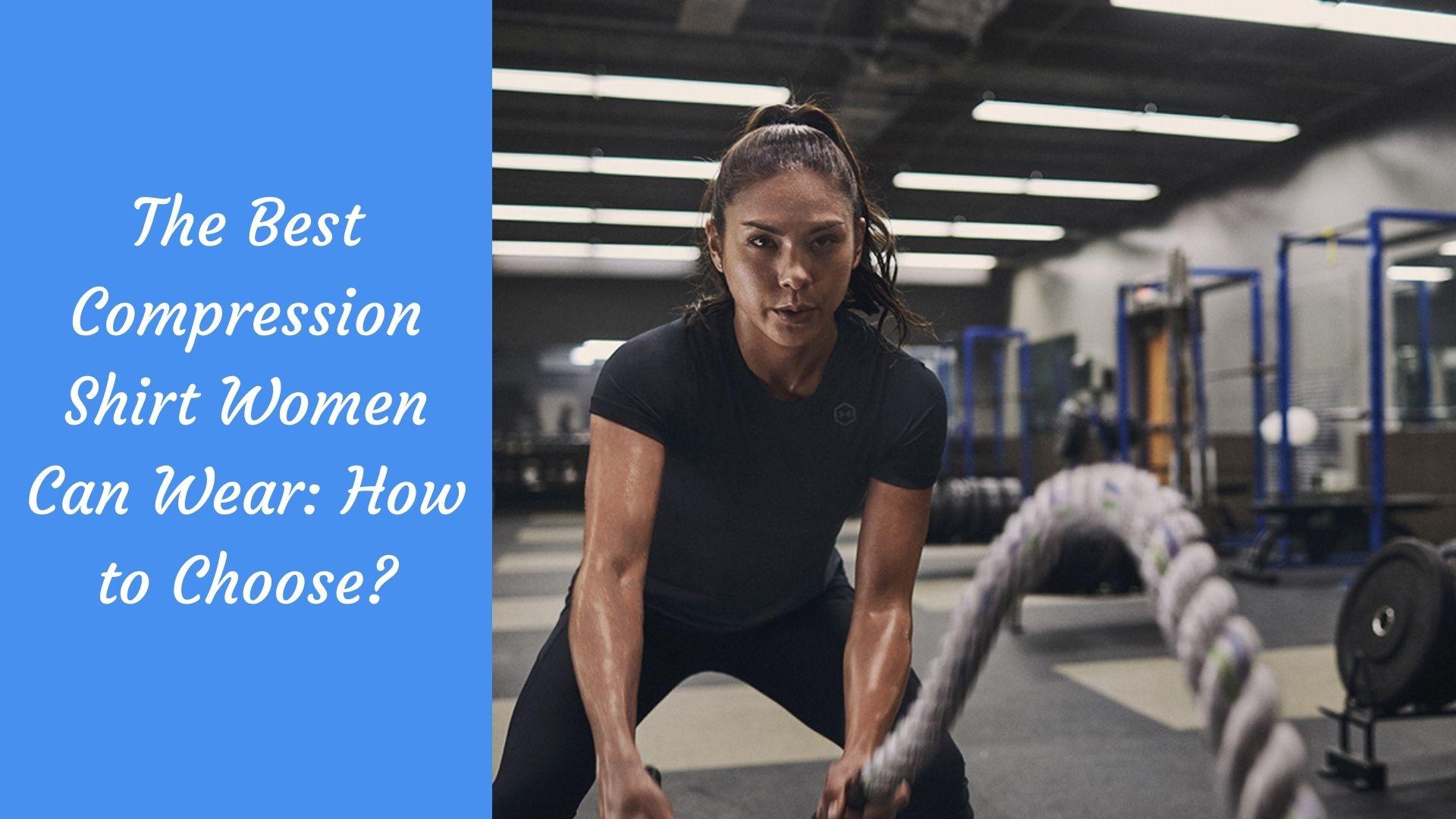 The Best Compression Shirt Women Can Wear: How to Choose? - The Kosha  Journal