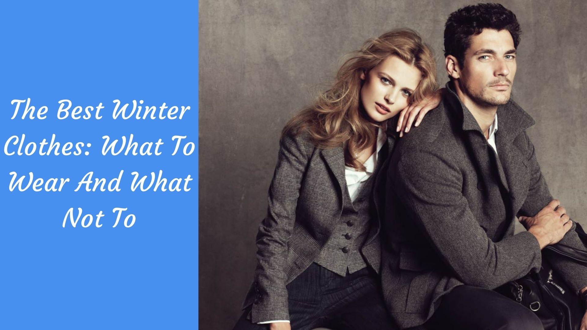The Best Winter Clothes: What To Wear And What Not To