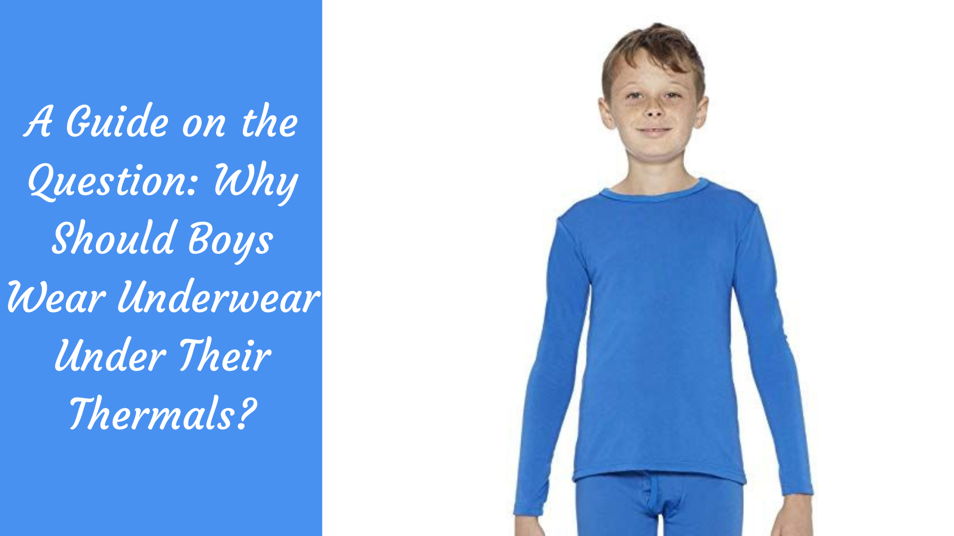 A Guide on the Question: Why Should Boys Wear Underwear Under Their  Thermals? - The Kosha Journal