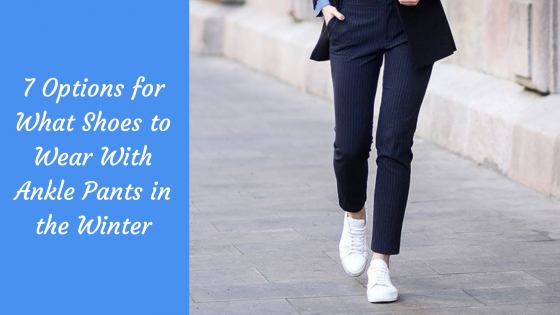 what shoes to wear with ankle pants in the winter cover picture