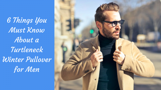 6 Things You Must Know About a Turtleneck Winter Pullover for Men - The ...